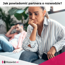 JAK POWIADOMIĆ PARTNERA O ROZWODZIE?