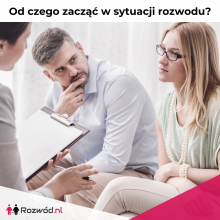 OD CZEGO ZACZĄĆ W SYTUACJI ROZWODU?