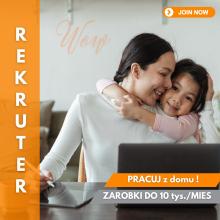 REKRUTER - PRACA BIUROWA - ZDALNA - OD ZARAZ