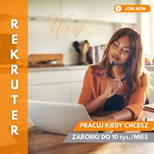 REKRUTER - PRACA BIUROWA - ZDALNA - OD ZARAZ
