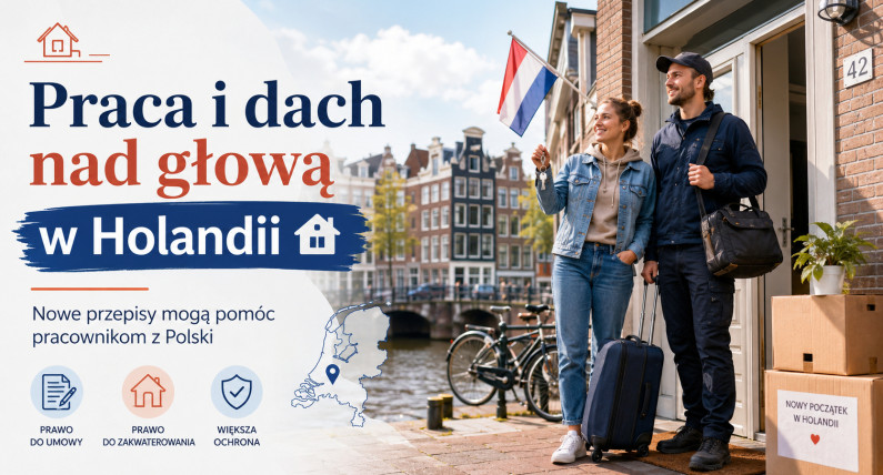 Praca w Holandii i dach nad głową. Nowe przepisy mogą pomóc pracownikom z Polski